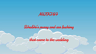 Bhabhi's pussy and ass fucking that came to the wedding
