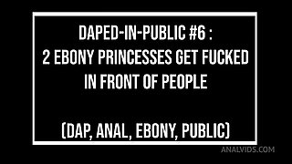 Daped-In-Public #6 : 2 Ebony Princesses Get Fucked At The Beach