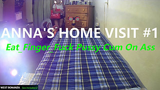 Anna's Home Visit #1 - Eat, finger fuck Pussy, Cum on Ass