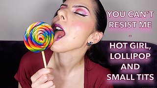 You Can't Resist Me Hot Girl, Lollipop and Small Tits