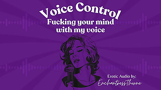 Voice Control: Fucking Your Mind with My Voice