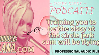 Kinky Podcast 20 Training You to Be the Sissy at the Circle Jerk Cum Will Be Flying