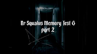 Dr Squalus Memory Test 6 Part 2