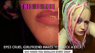 Eps3 Cruel girlfriend makes you suck a dick and swallow too
