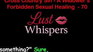 Cross Country Sin a Widower's Forbidden Sexual Healing Part 70 - English Audio Sex Story